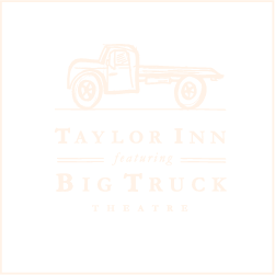 Taylor Inn ~ Big Truck Theatre